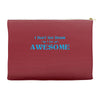 i don't get drunk, i get awesome t shirt Accessory Pouches