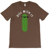 dill with it T-Shirt