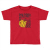 don't drink and drive you might spill your beer Toddler T-shirt