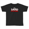 i'm saved but i keep sinning Toddler T-shirt