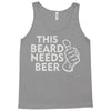 this beard needs beer Tank Top