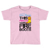 Forget Glass Slippers This Princess Wears Fire Boots Toddler T-shirt