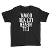 i'll never let you down Youth Tee