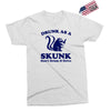 drunk as a skunk Exclusive T-shirt