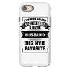 I've Been Called A Lot Of Names But Husband Is My Favorite iPhone 8