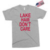lake hair don't care Exclusive T-shirt