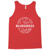 bluegrass everything else is just noise. Tank Top