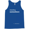 trending somewhere Tank Top