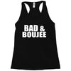 bad &amp; boujee Racerback Tank