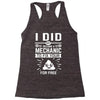 I Did Not Become a Mechanic to Fix Your for Free Racerback Tank