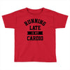 running late is my cardio Toddler T-shirt