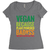 vegan because plant powered badiss was not an offical title Women's Triblend Scoop T-shirt