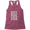 best papa ever Racerback Tank