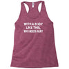with a body like this who needs hair Racerback Tank