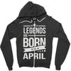 legends are born in april Zipper Hoodie