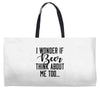 I Wonder If Beer Thinks About Me Weekender Totes
