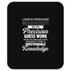 logistic operator manager we do precision guess work based on unreliab Mousepad