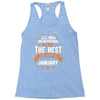 All Men Created Equal But The Best Born In January Racerback Tank