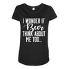 I Wonder If Beer Thinks About Me Maternity Scoop Neck T-shirt