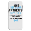 I'm Your Father's Day Gift Mom Says You're Welcome Baby Boy Samsung Galaxy S7