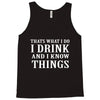 i drink i know Tank Top