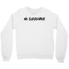 no surrender Crewneck Sweatshirt
