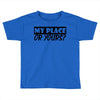 my place or yours Toddler T-shirt