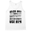 back off i have a crazy pappy and i'm not afraid to user him Tank Top