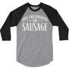 may i recommend the sausage 3/4 Sleeve Shirt