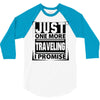 Just One More Traveling I Promise 3/4 Sleeve Shirt