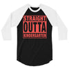straight outta kindergarten 3/4 Sleeve Shirt