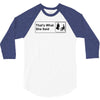 that's what she said 3/4 Sleeve Shirt