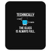 technically, the glass is always full Mousepad
