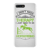 I Don't Need Therapy Just to Do Horseriding iPhone 7 Plus Case