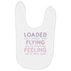 loaded like a freight train flying like an aeroplane feeling like a sp Baby Bibs