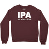 ipa lost when i drink Crewneck Sweatshirt