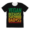 vegan because plant powered badiss was not an offical title All Over Women's T-shirt
