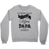 i ve been called a lot of names in my lifetime but papa is my favorite Crewneck Sweatshirt