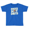 riots not diets Toddler T-shirt