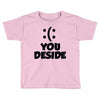 you deside Toddler T-shirt