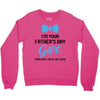 I'm Your Father's Day Gift  Says You're Welcome Baby Boy Crewneck Sweatshirt