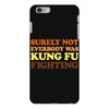Surely Not Everybody Was Kung Fu Fighting iPhone 6 Plus/6s Plus Case