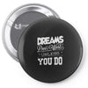 dreams don't work Pin-back button