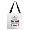 All Women Created Equal But The Best Born In March Tote Bags