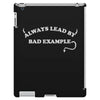 always lead by bad example iPad 3 and 4 Case