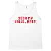 Suck my balls mate Tank Top