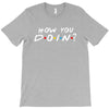 How You Doin of The Friends Parody T-Shirt
