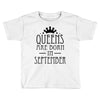 queens are born in september (2) Toddler T-shirt
