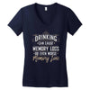 drinking can cause memory loss Women's V-Neck T-Shirt