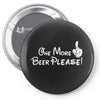 One More Beer Please Pin-back button
